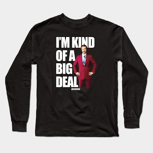 Anchorman Ron Burgundy I'm Kind Of A Big Deal Word Long Sleeve T-Shirt by Story At Dawn 